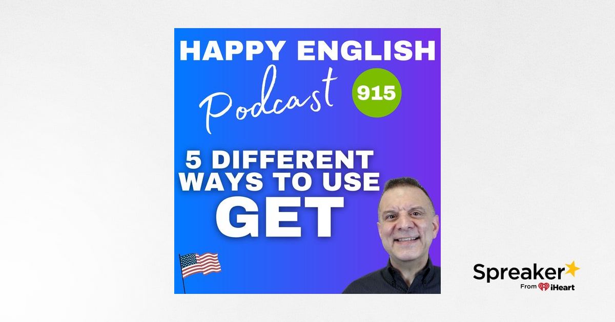 Tell Getting 915 - How to Use “Get” in 5 Different Ways In English