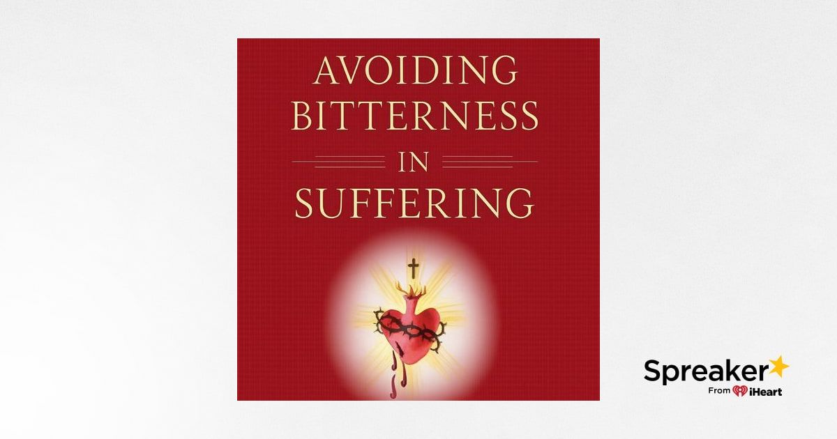 Avoiding Bitterness in Suffering