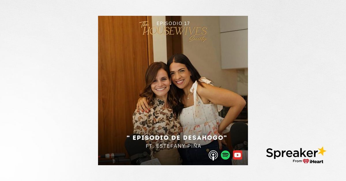 17. Episodio de desahogo Ft Estefany Piña