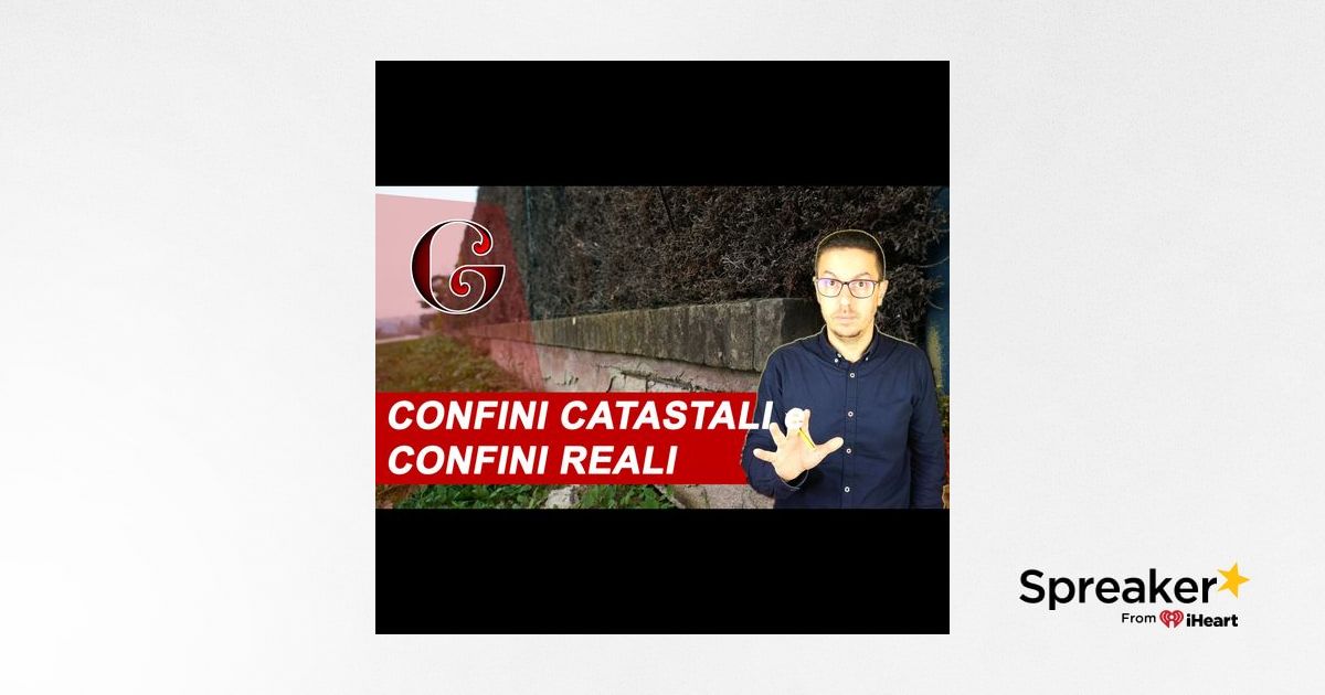 CONFINI CATASTALI E CONFINI REALI: Cosa Fare Quando Il Limite Tra Le ...