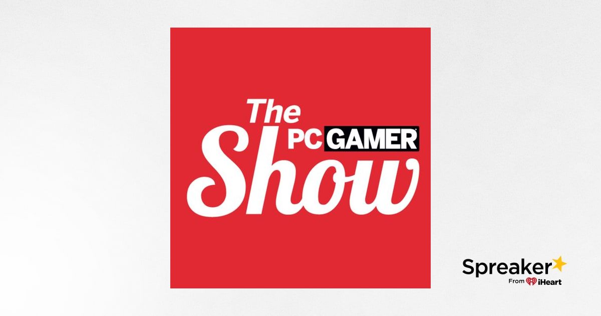 The PC Gamer Show