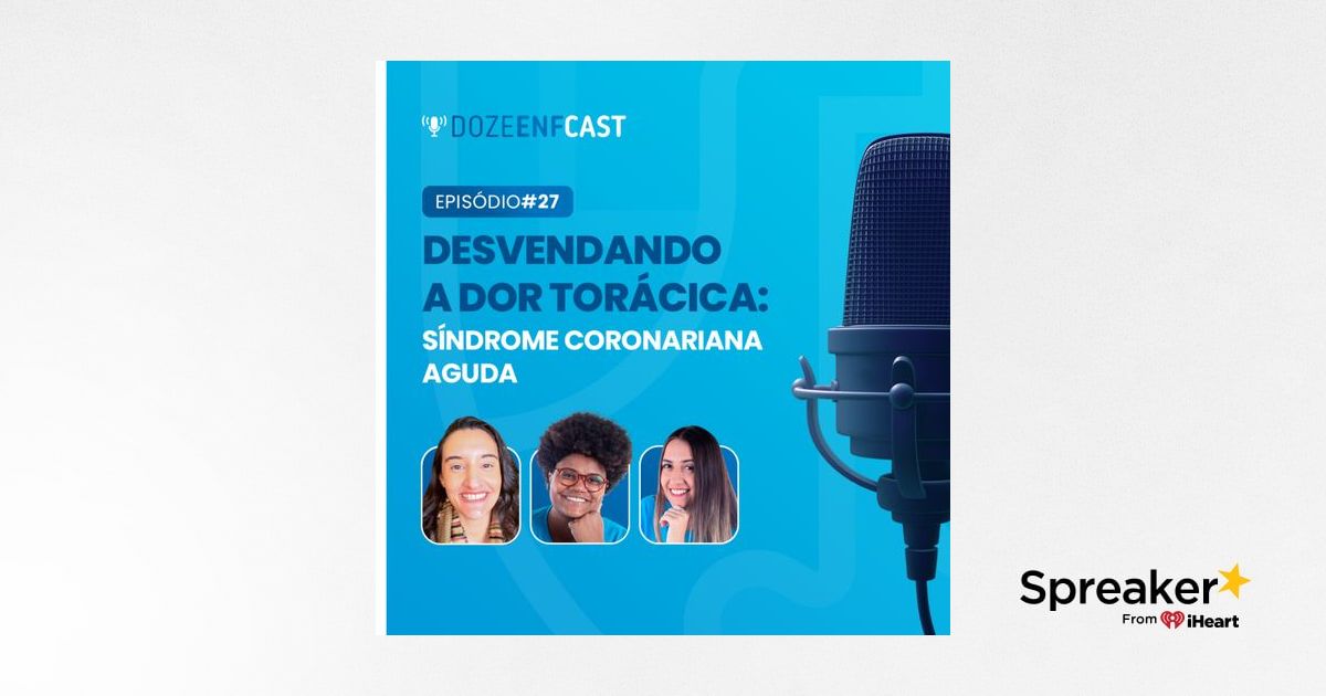 27 - DESVENDANDO A DOR TORÁCICA: Síndrome Coronariana Aguda