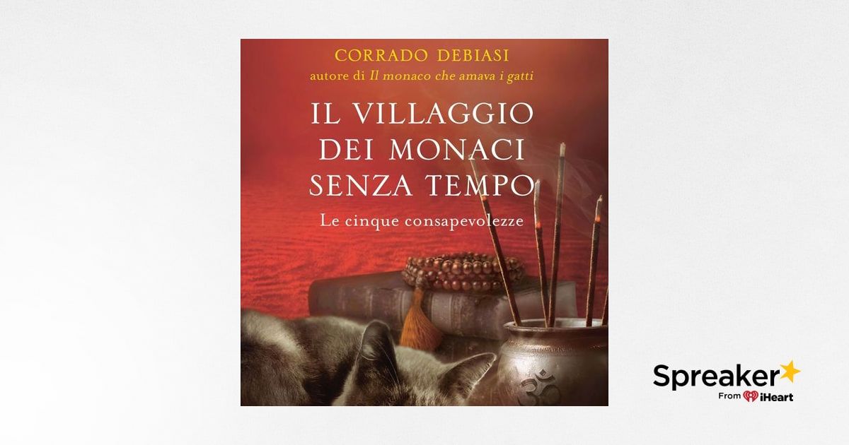 Il Villaggio Dei Monaci Senza Tempo. Le Cinque Consapevolezze - Debiasi  Corrado