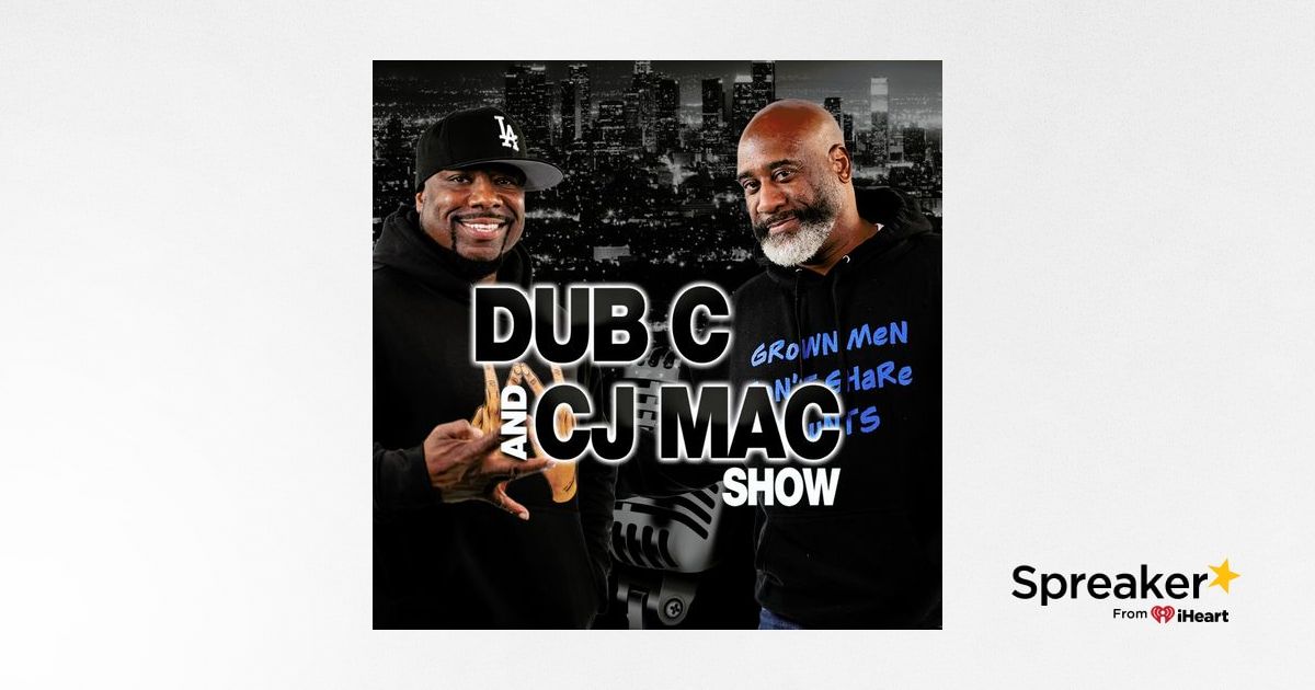 The Dub C & CJ Mac Show