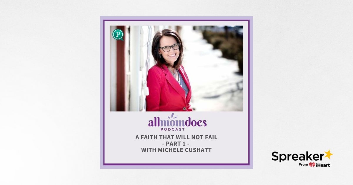 A Faith That Will Not Fail Part 1 with Michele Cushatt