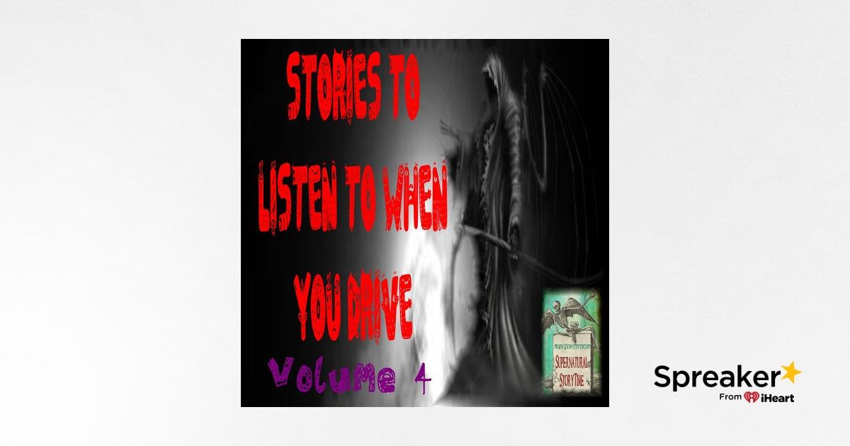 Stories to Listen to When You Drive | Volume 4 | Podcast E123