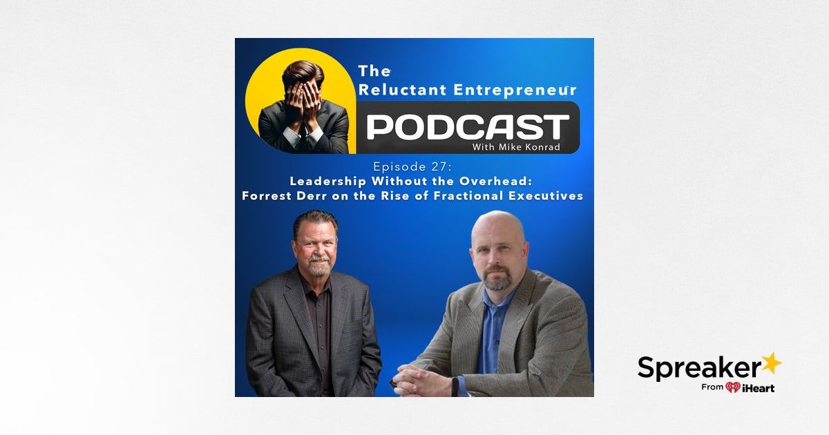 Forrest Derr Leadership Without the Overhead: Forrest Derr on the Rise of Fractional ...