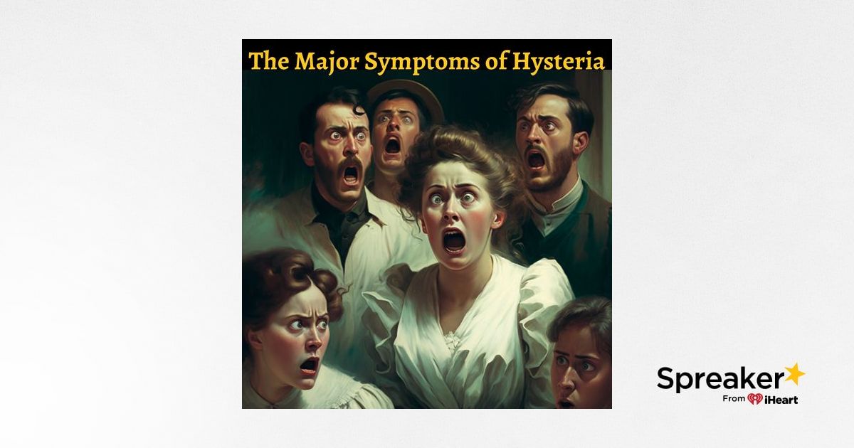 The Major Symptoms of Hysteria