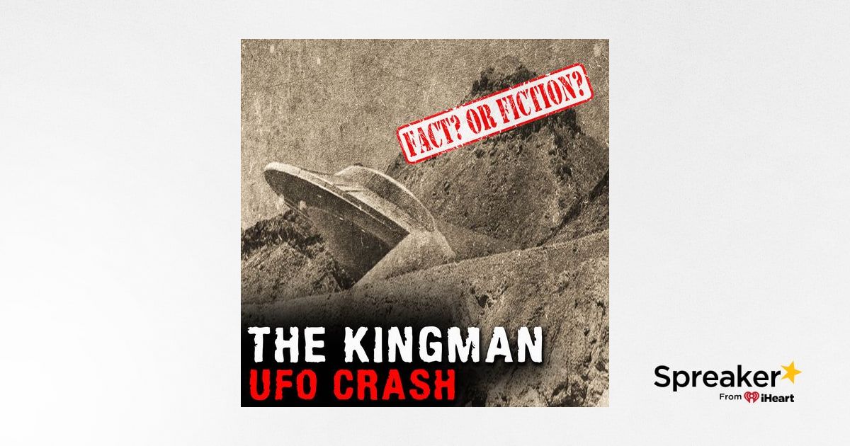 KINGMAN UFO CRASH - Mysteries with a History