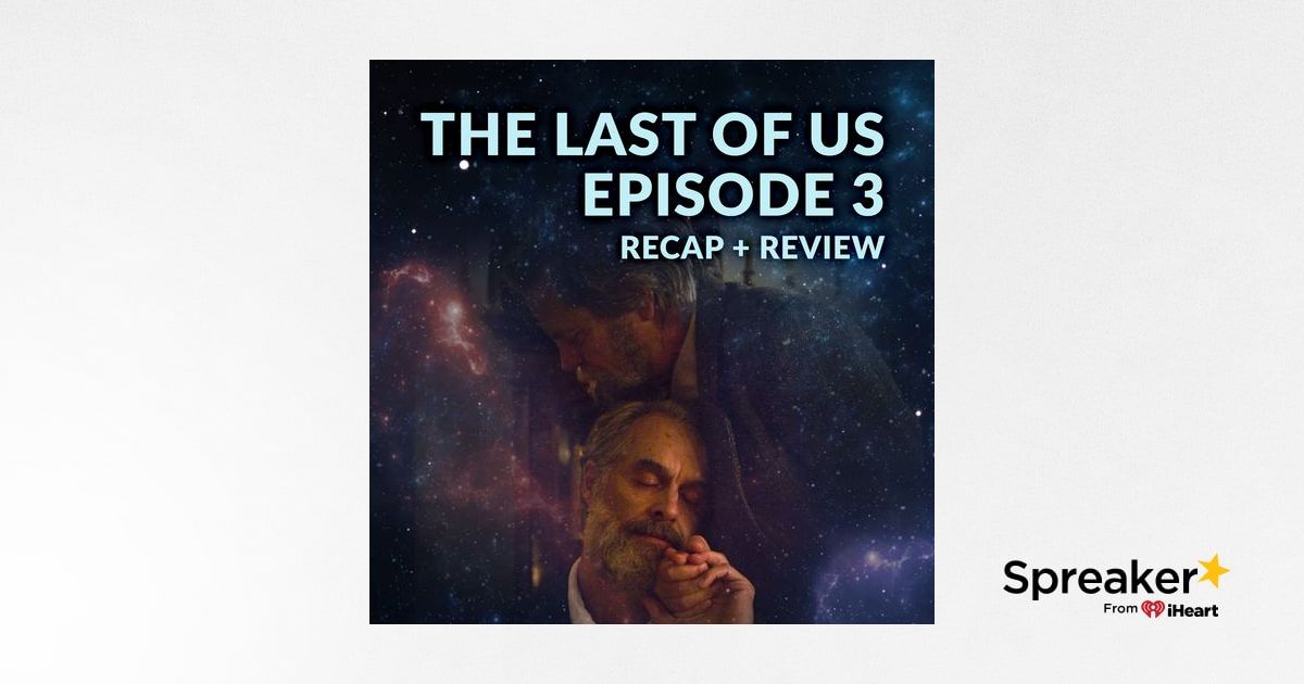 The Last of Us Episode 3 Recap Breakdown Review
