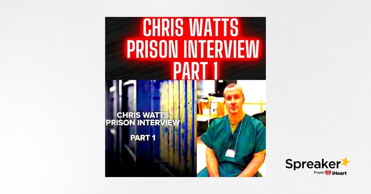Murderer Chris Watts Prison Interview Part 1 of 2