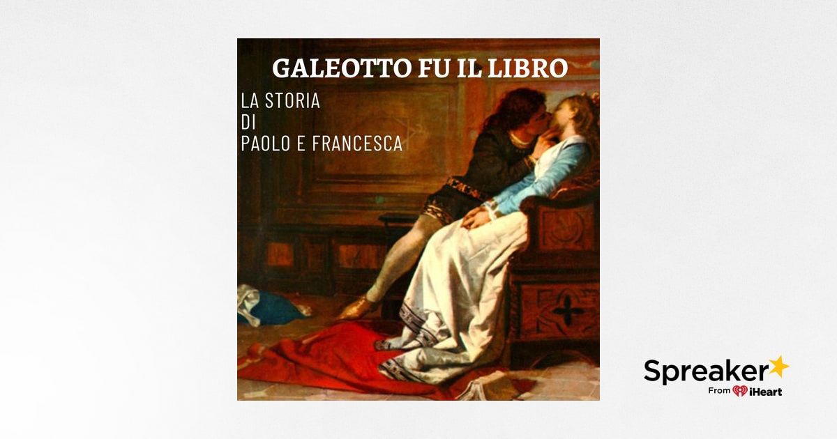 Galeotto fu il libro - La storia di Paolo e Francesca