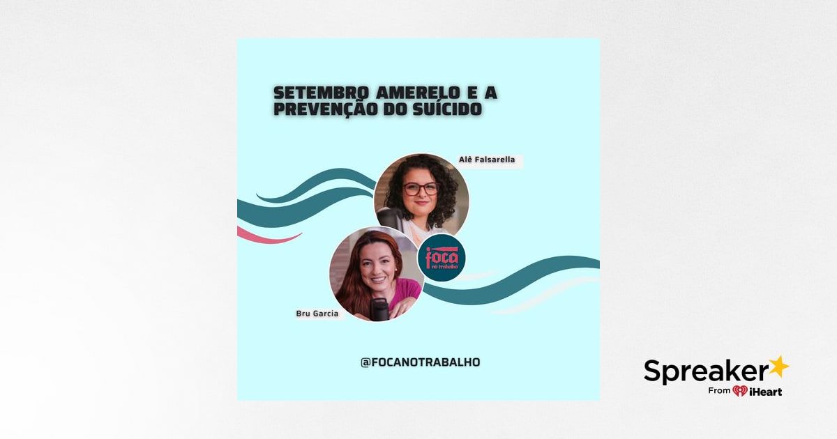 #134 - Setembro Amarelo: Mês da Prevenção do Suicídio