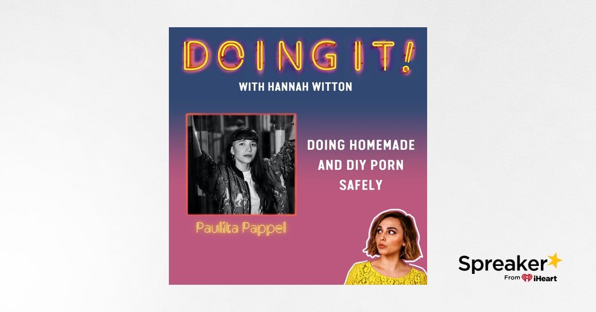 Doing Homemade and DIY Porn Safely with Paulita Pappel