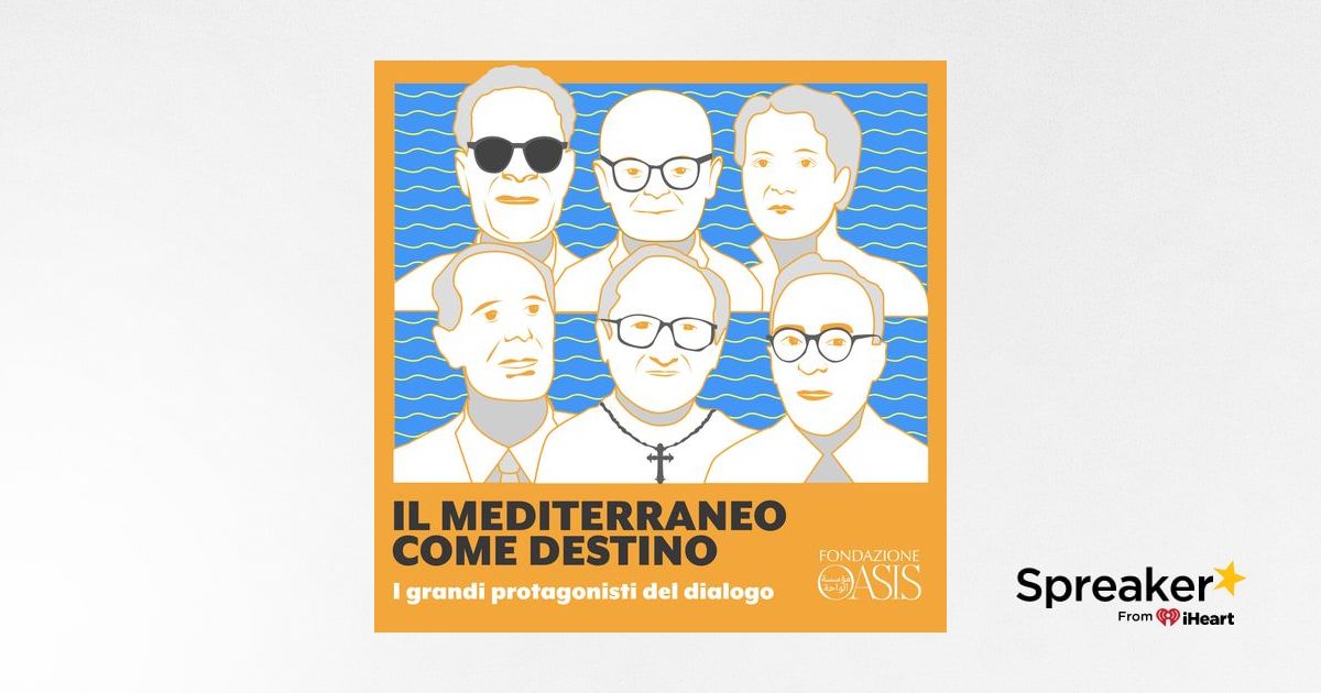 Il Mediterraneo come destino. I grandi protagonisti del dialogo
