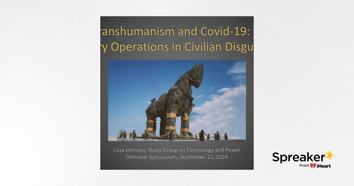 Lissa Johnson, Transhumanism and Covid-19: Military Operations in Civilian Disguise?