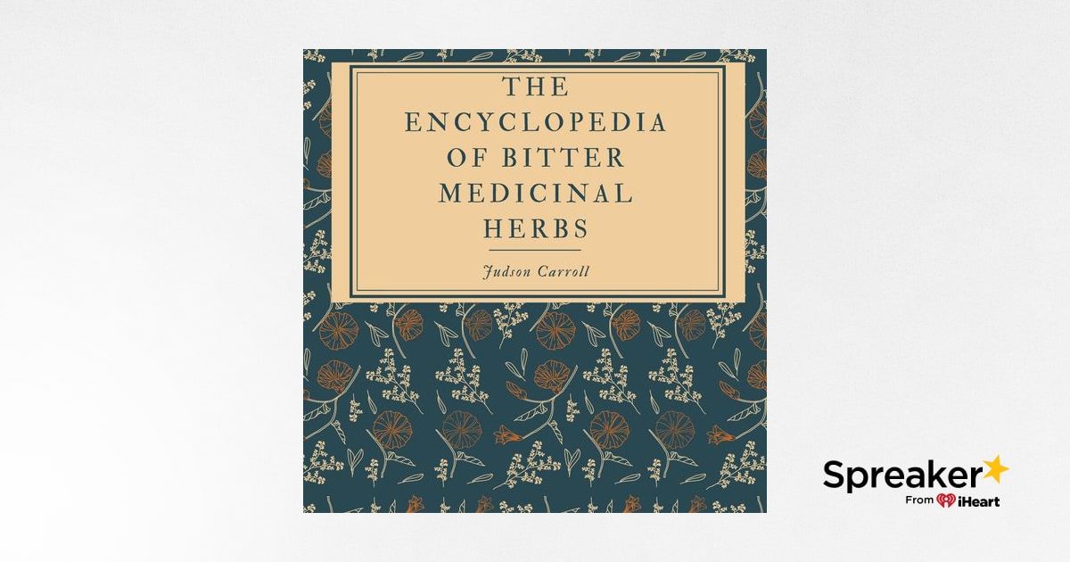 Show 72: The Encyclopedia of Medicinal Bitter Herbs