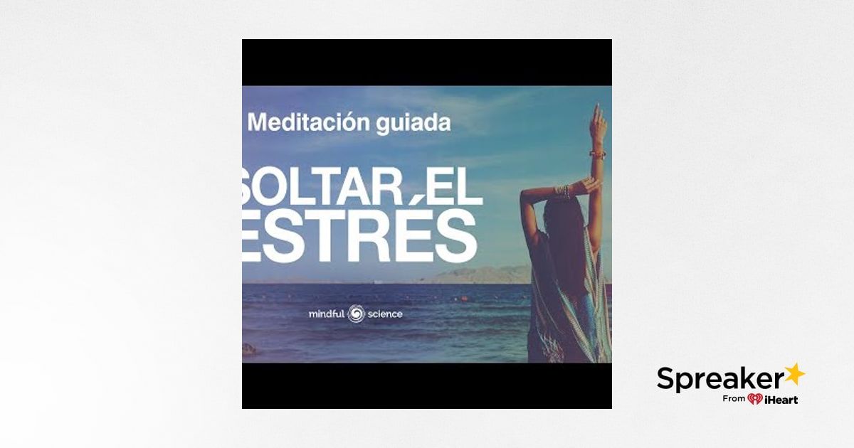 La mejor Meditación GUIADA para soltar el ESTRÉS y la ANSIEDAD🎧 Mindful ...