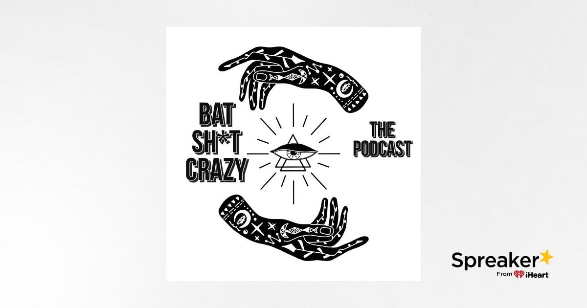 Bat Shit Crazy The Podcast