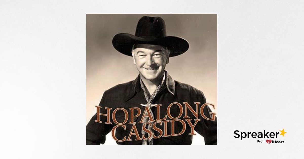 Gunsmoke Rides The Stag An Episode Of Hopalong Cassidy Radio Show