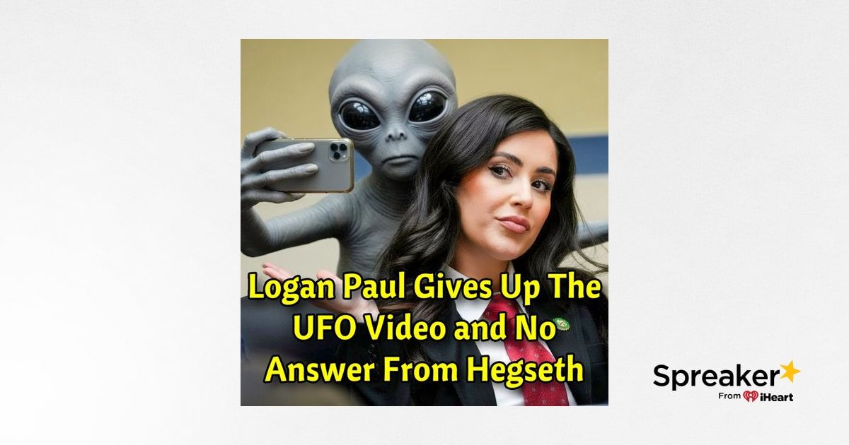 Logan Paul Gives Up The UFO Video and No Answer From Hegseth