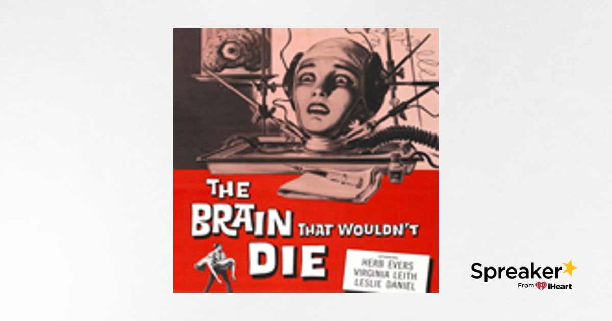 The Projection Booth Podcast: Episode 144: The Brain that Wouldn't Die  (1962)