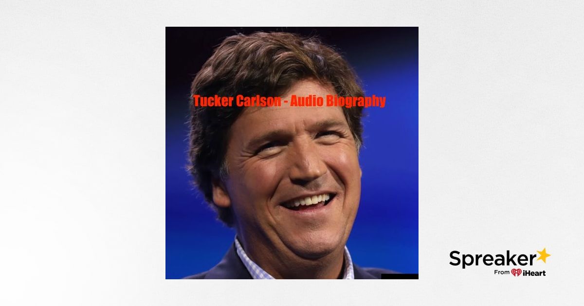 Tucker Carlson - Audio Biography