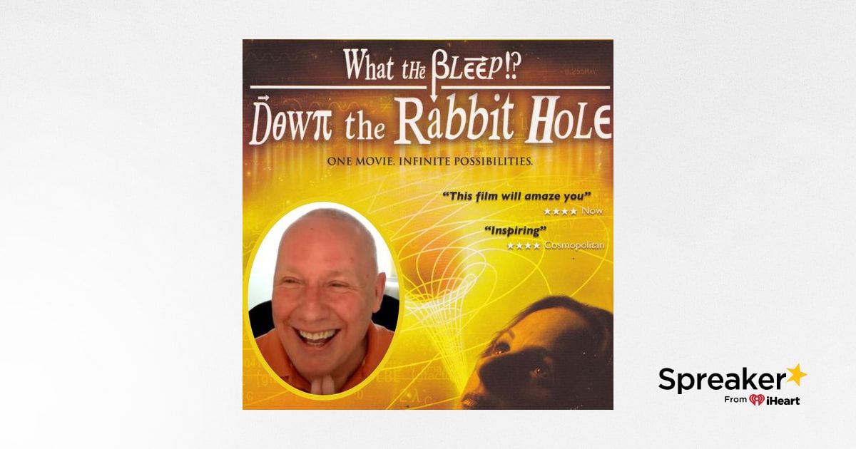 \u0026quot;What The Bleep - Down the Rabbit Hole\u0026quot; Online All-day Movie Workshop ...