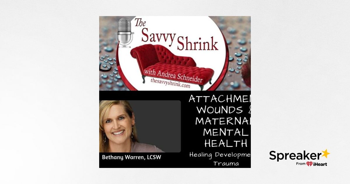 Attachment Wounds and Maternal Mental Health Healing Developmental Trauma