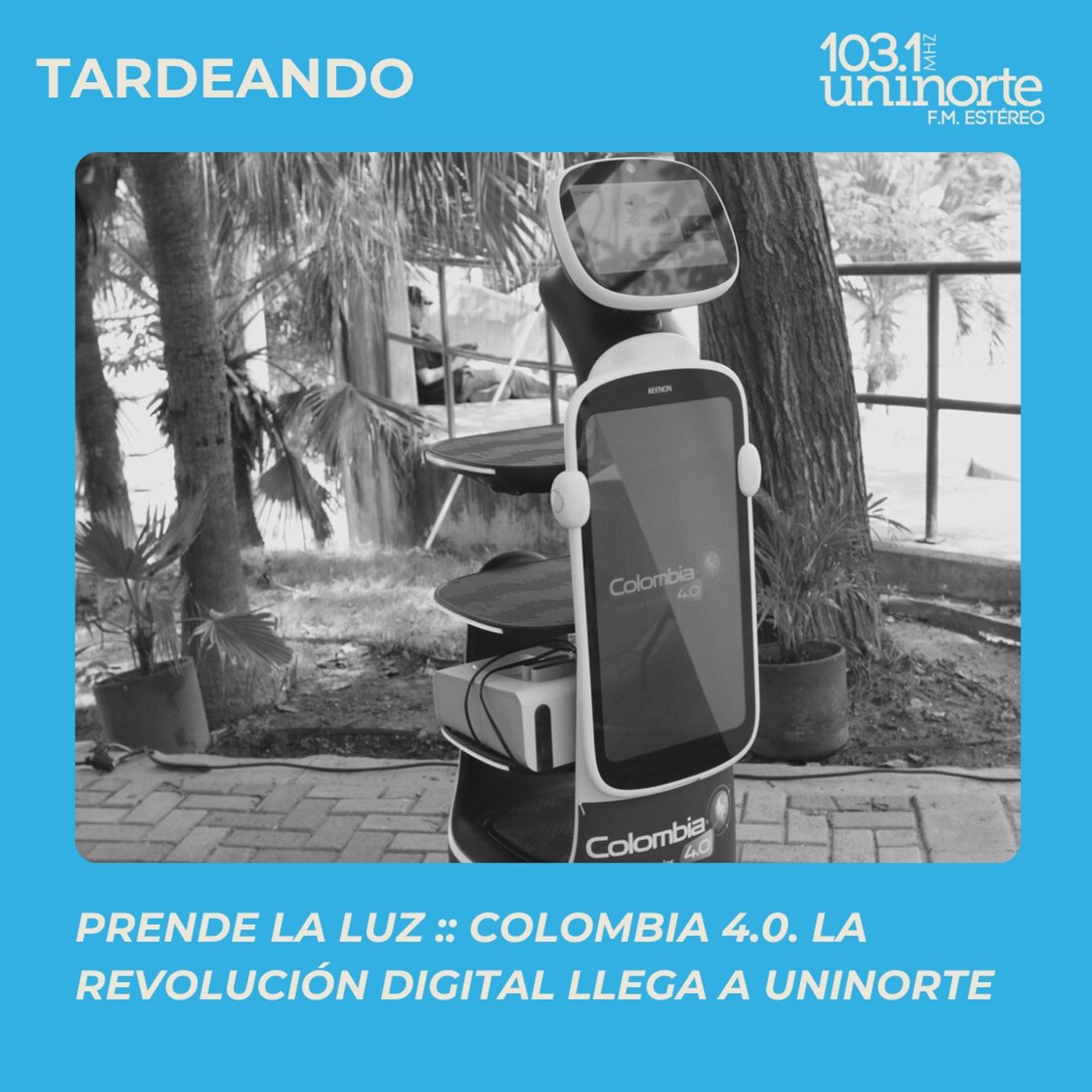 Hey Prende la Luz :: Colombia 4.0: la revolución digital llega a Uninorte episode artwork