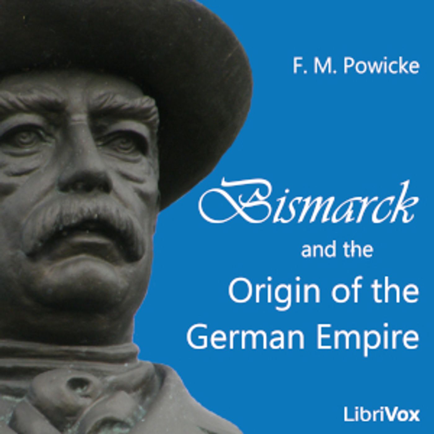 Bismarck and the Origin of the German Empire by Sir Frederick Maurice Powicke podcast artwork