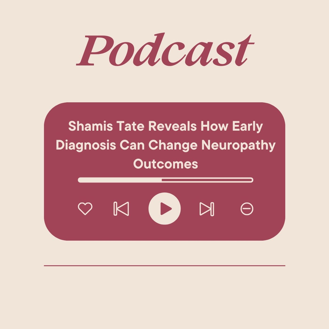 Shamis Tate Reveals How Early Diagnosis Can Change Neuropathy Outcomes episode artwork