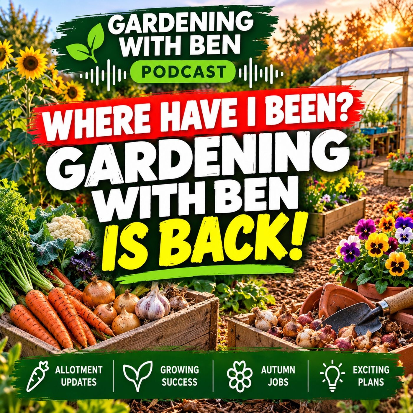 Where Have I Been? Gardening with Ben Is Back! | Allotment Catch-Up episode artwork