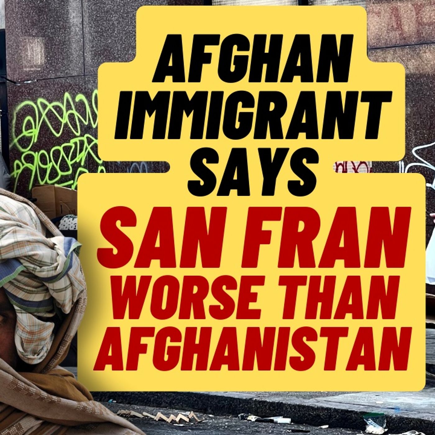 SF Is Worse Than Afghanistan, Says Afghan Immigrant