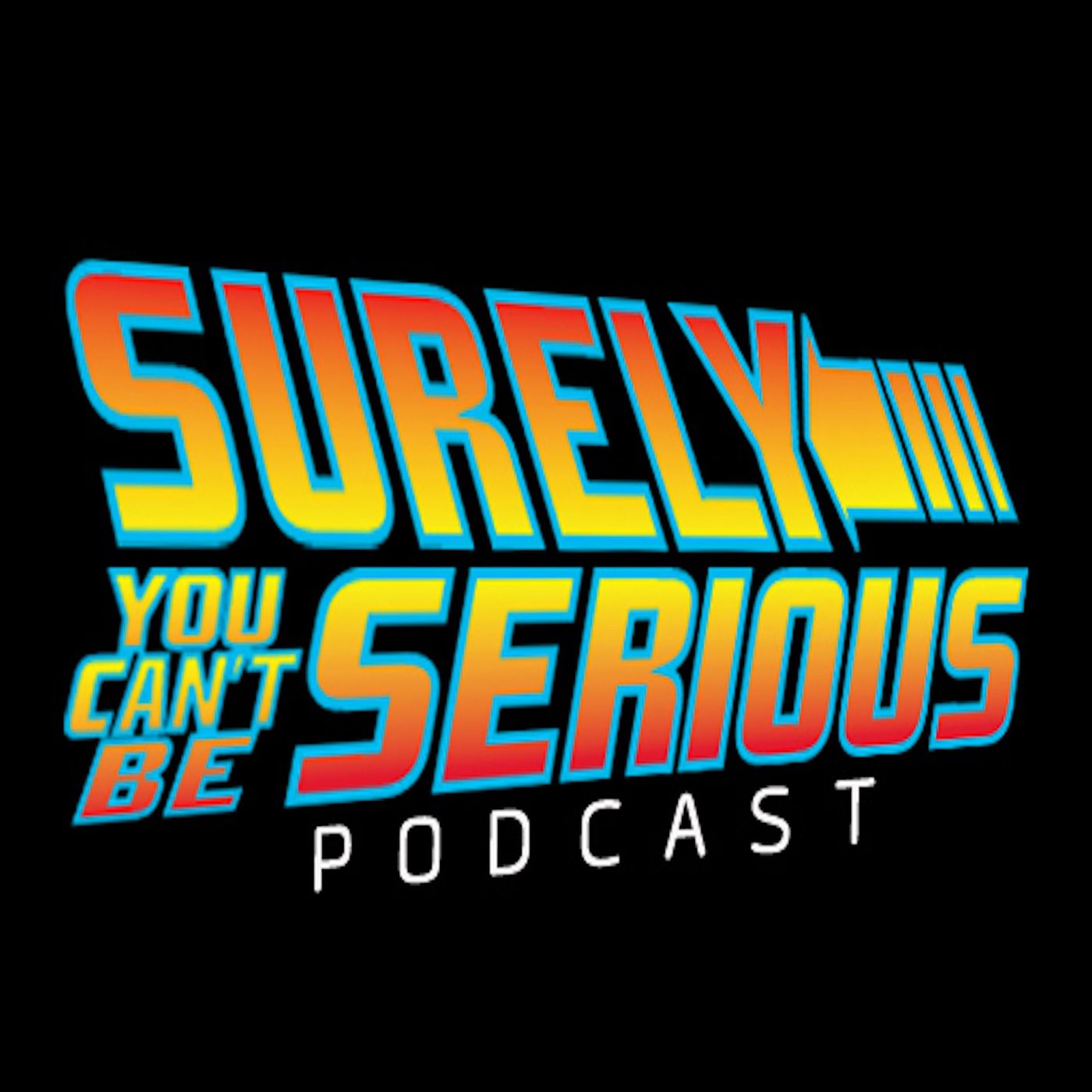 Surely You Can't Be Serious Podcast Album Art