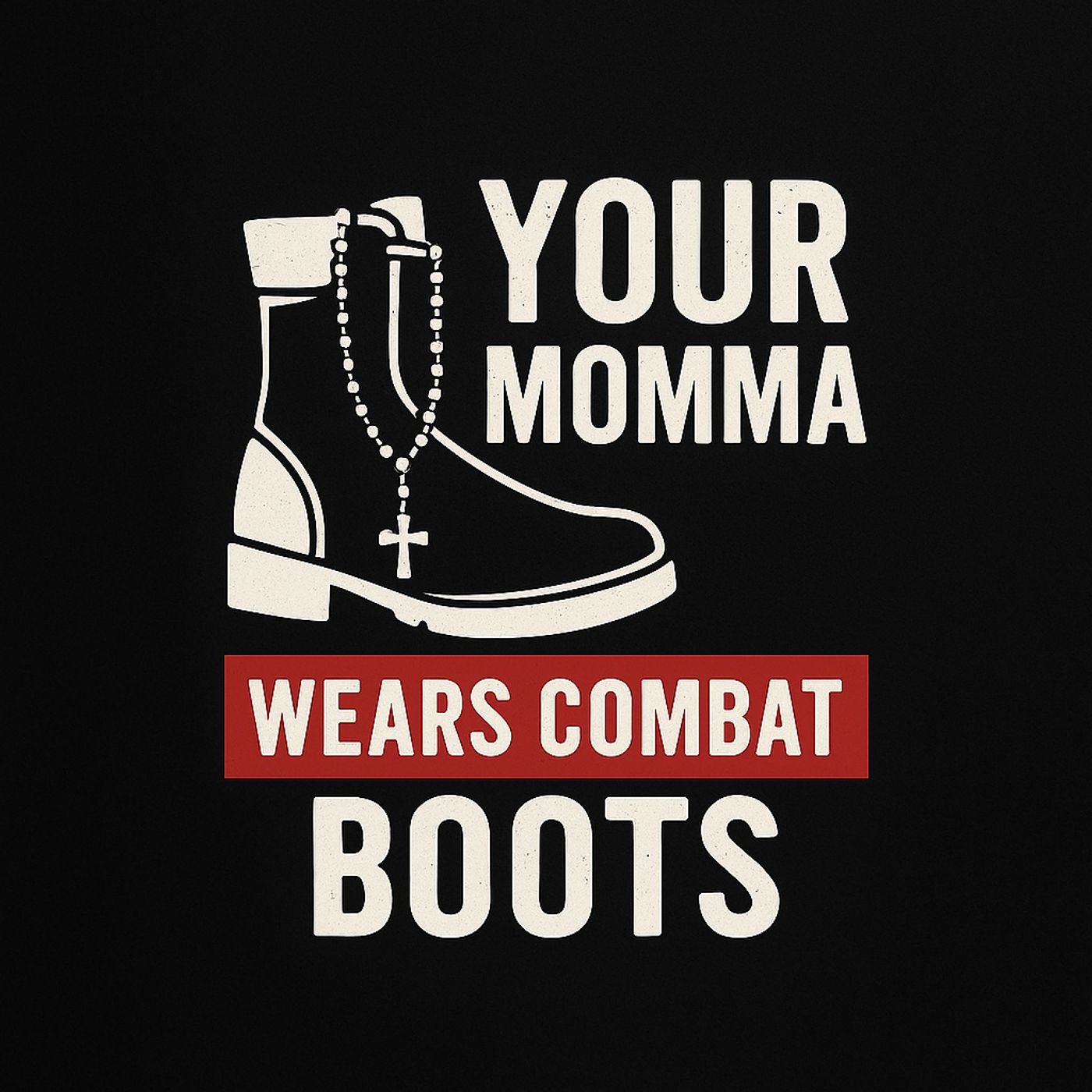 Your Momma Wears Combat Boots