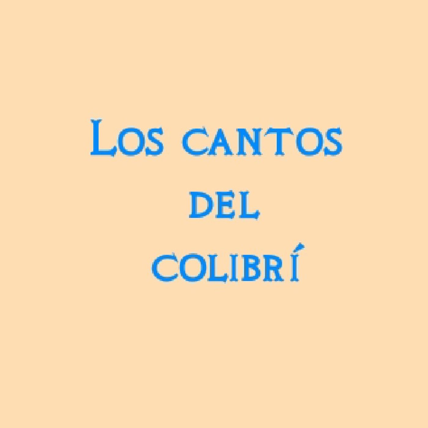 Los Cantos Del Colibrí