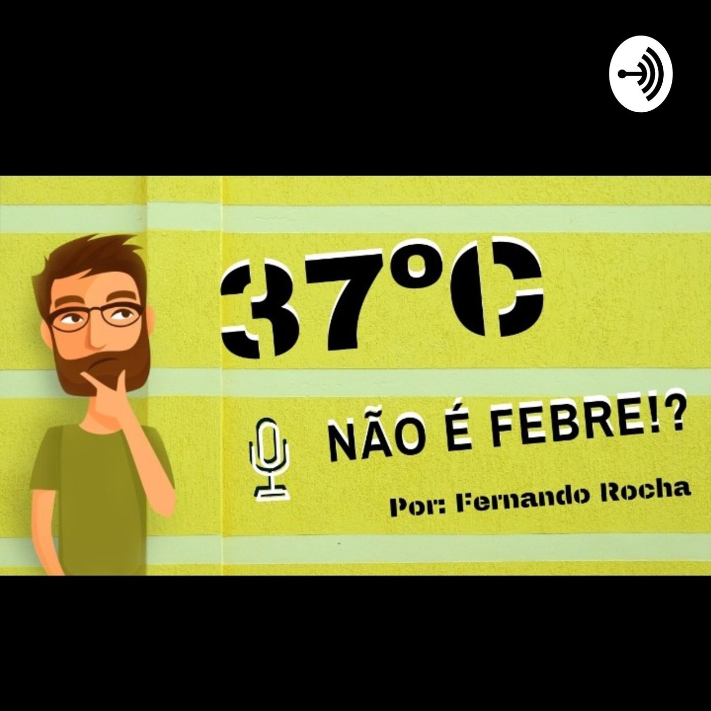 37° Não é Febre?!