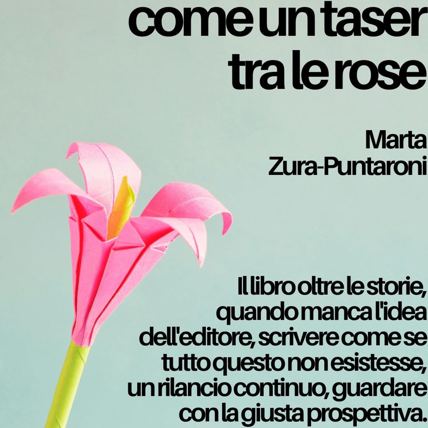 Come un taser tra le rose