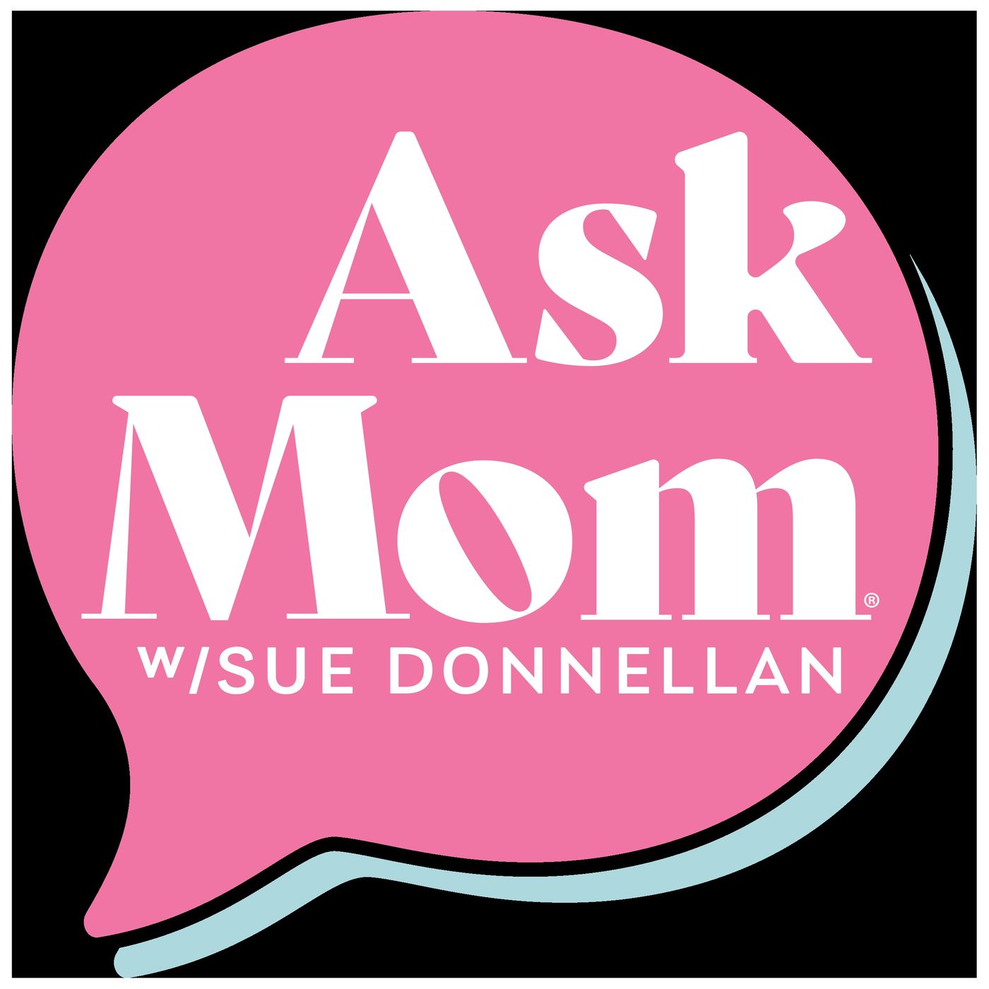 Ask Mom Podcast with Sue Donnellan