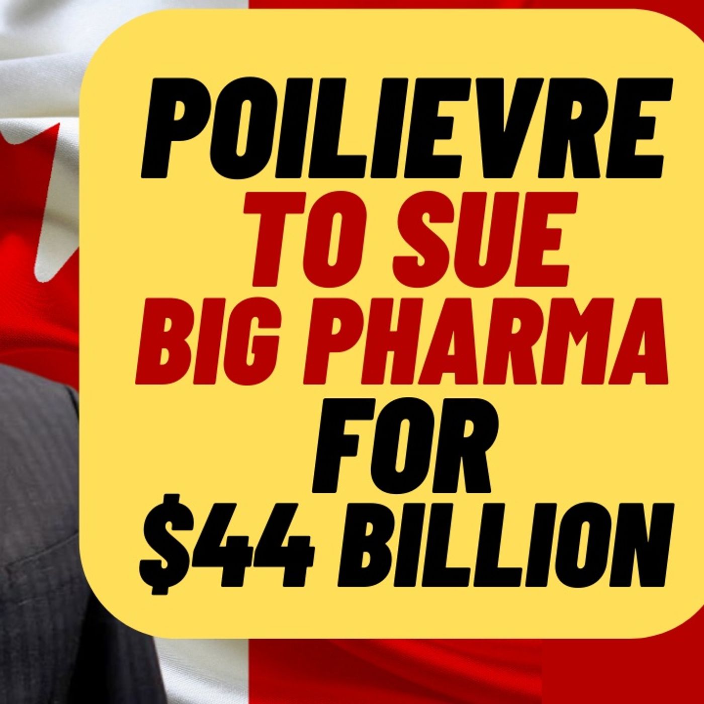 POILIEVRE To Sue BIG PHARMA For $44 Billion