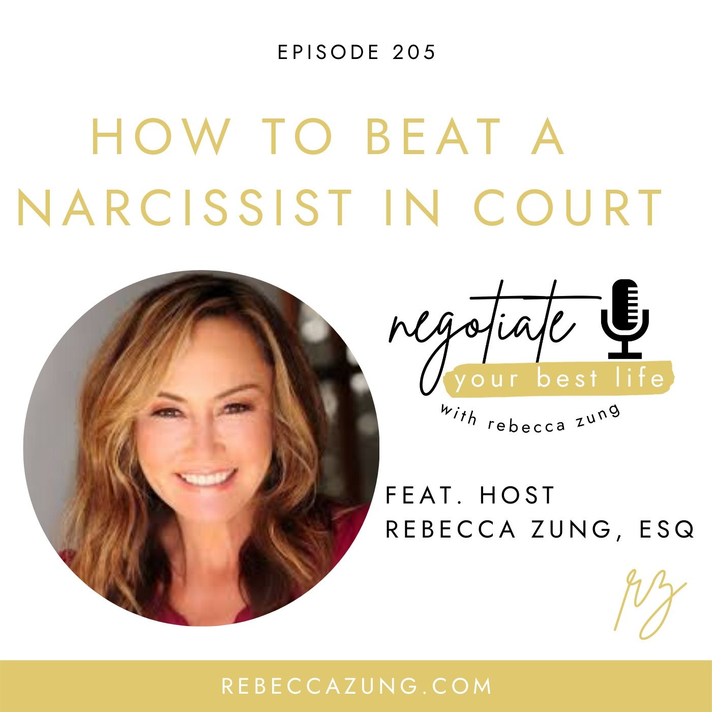"How to Beat a Narcissist in Court" on Negotiate Your Best Life with Rebecca Zung #205 episode artwork