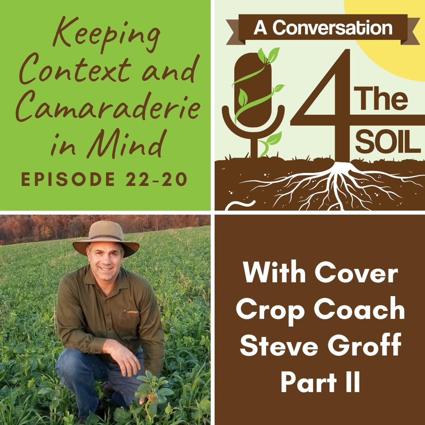 Episode 22 - 20: Keeping Context and Camaraderie in Mind with Cover Crop Coach Steve Groff Part II