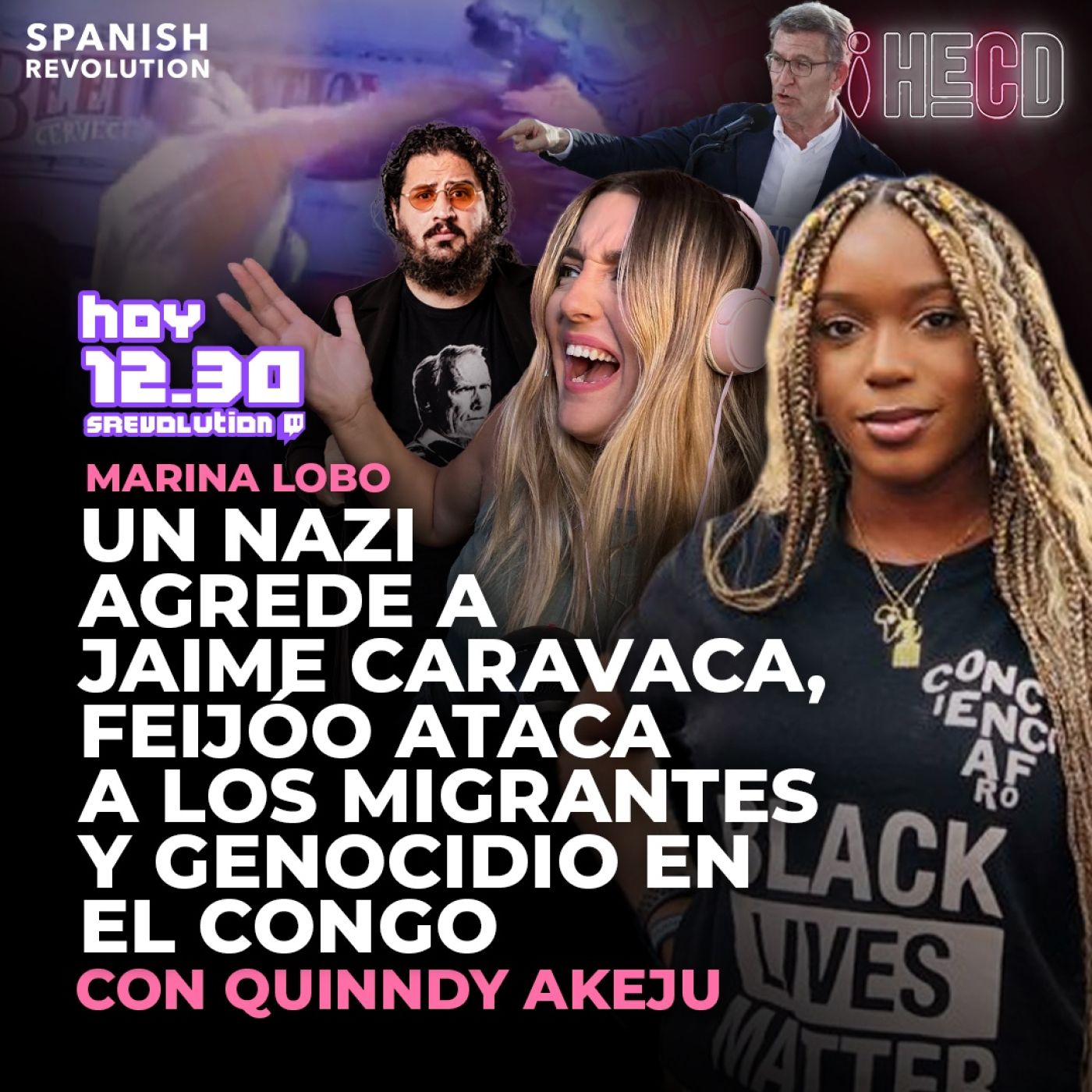 HECD! 426 Marina Lobo - Un nazi agrede a Jaime Caravaca+ Feijóo ataca a los migrantes+ Genocidio en el Congo con Quinndy