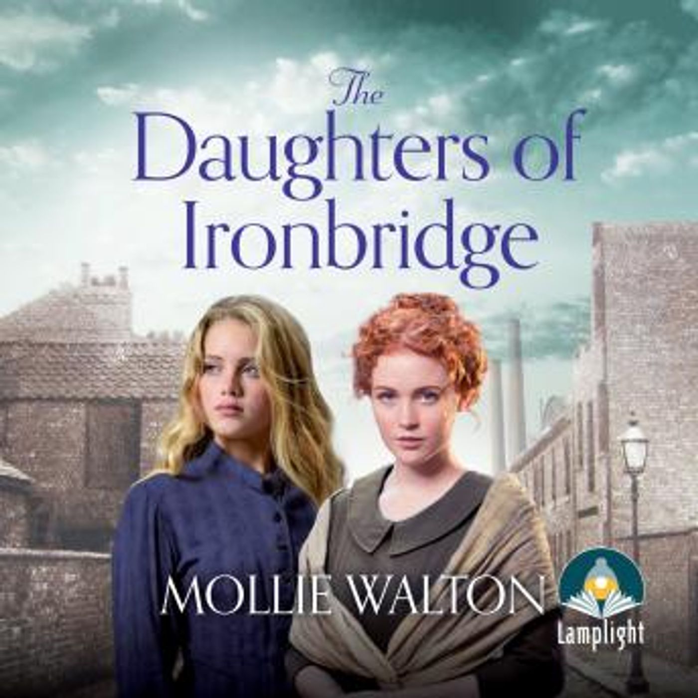 The Daughters of Ironbridge: The Ironbridge Saga, Book 1 by Mollie Walton episode artwork