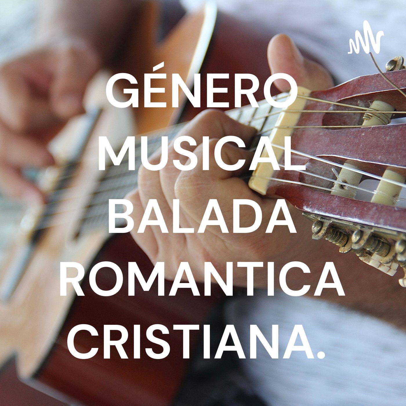 GÉNERO MUSICAL BALADA ROMANTICA CRISTIANA. podcast artwork