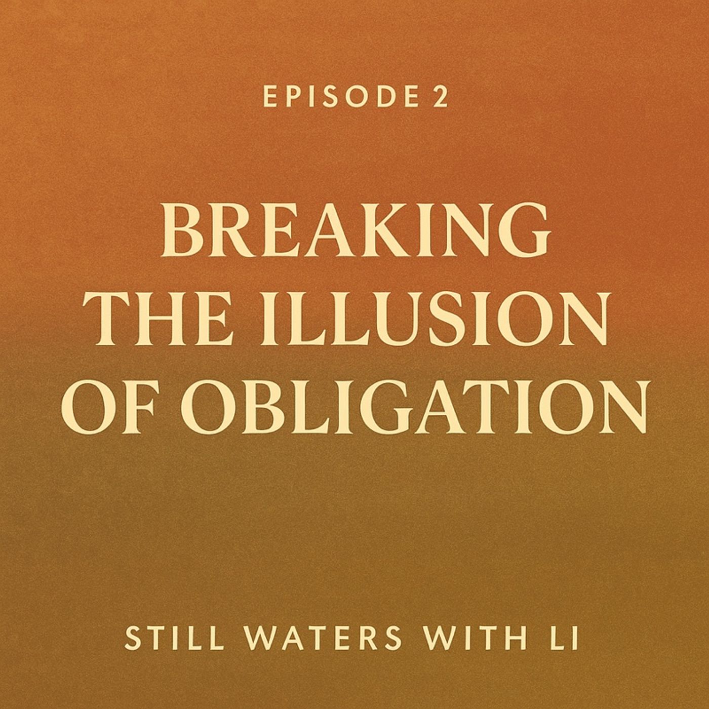 Breaking the Chains, EPISODE 2: Breaking the Illusion of Obligation episode artwork