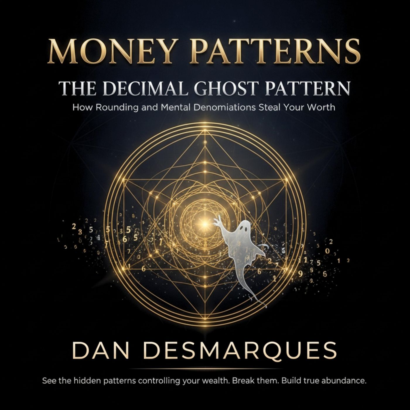 The Decimal Ghost Pattern: How Rounding and Mental Denominations Steal Your Worth