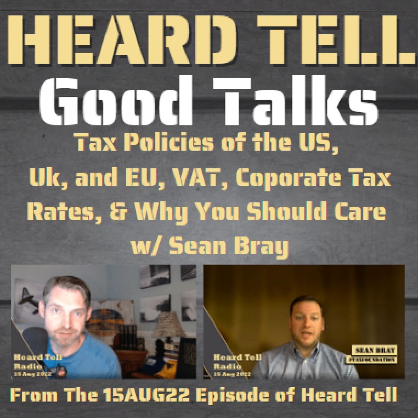 Good Talks: Tax Policies of the US, Uk, and EU, VAT, Coporate Tax Rates, & Why You Should Care w/ Sean Bray