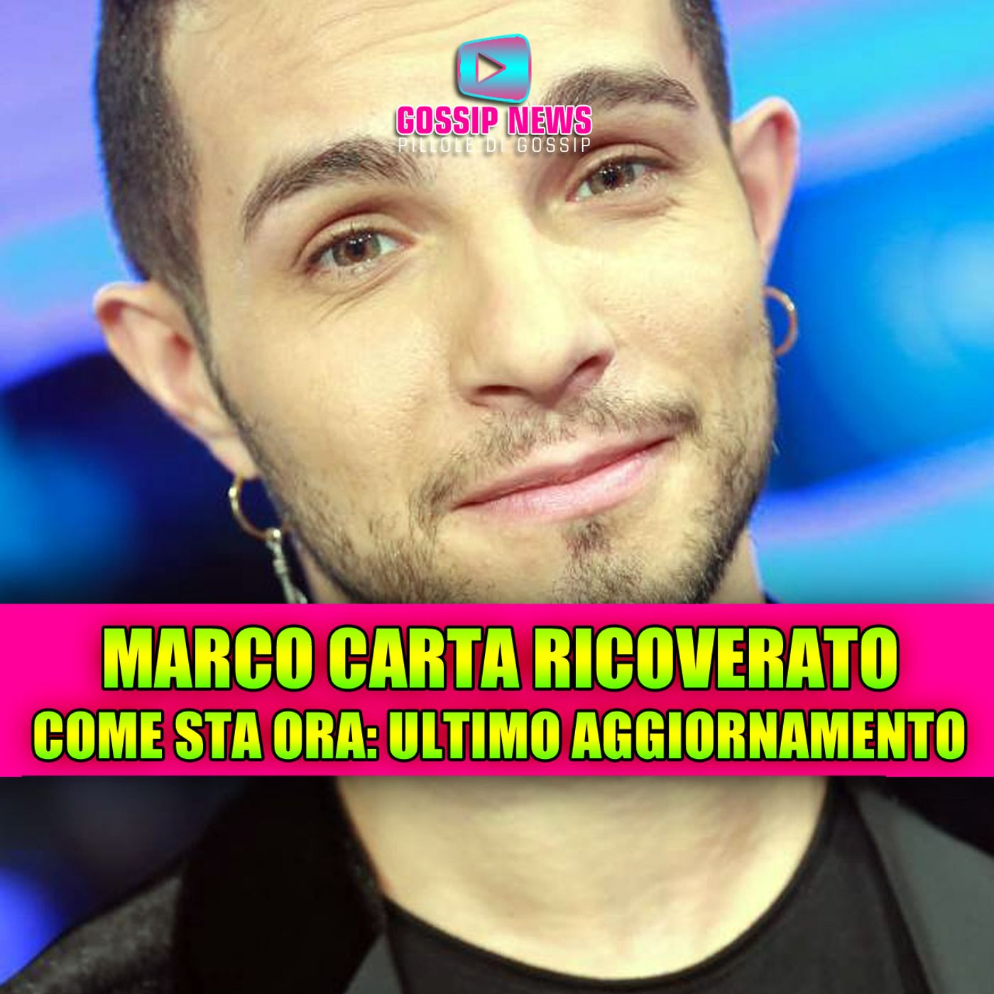 MARCO CARTA RICOVERATO: ultime notizie e come sta ora!